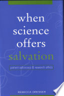 When science offers salvation patient advocacy and research ethics /