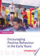 Encouraging positive behaviour in the early years a practical guide /
