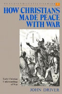 How christians made peace with war : early christian understanding of war /