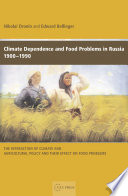 Climate dependence and food problems in Russia, 1900-1990 the interaction of climate and agricultural policy and their effect on food problems /