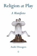 Religion at play : a manifesto /
