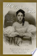 My beloved Toto letters from Juliette Drouet to  Victor Hugo, 1833-1882 /