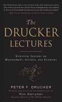 The Drucker lectures : essential lessons on management, society, and economy /