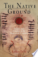 The native ground Indians and colonists in the heart of the continent /