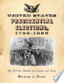 United States presidential elections, 1788-1860 the official results by county and state /