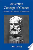 Aristotle's concept of chance accidents, cause, necessity, and determinism /