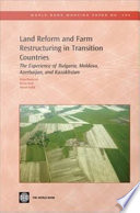 Land reform and farm restructuring in transition countries the experience of Bulgaria, Moldova, Azerbaijan, and Kazakhstan /