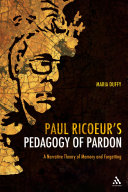 Paul Ricoeur's pedagogy of pardon a narrative theory of memory and forgetting /