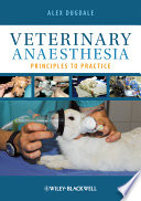 Veterinary anaesthesia principles to practice /