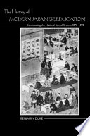The history of modern Japanese education constructing the national school system,1872-1890 /