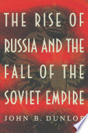 The Rise of Russia and the fall of the Soviet empire