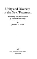 Unity and diversity in the New Testament : an inquiry into the character of earliest Christianity /