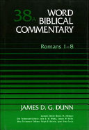 Word Biblical commentary, vol. 38A : Romans 1-8 /