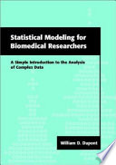 Statistical modeling for biomedical researchers a simple introduction to the analysis of complex data /