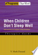 When children don't sleep well interventions for pediatric sleep disorders : therapist guide /