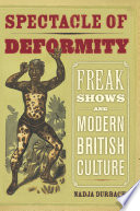 The spectacle of deformity freak shows and modern British culture /