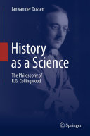History as a Science The Philosophy of R.G. Collingwood /