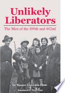 Unlikely liberators the men of the 100th and 442nd /