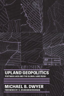 Upland Geopolitics : Postwar Laos and the Global Land Rush /