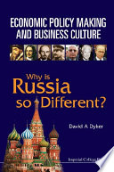 Economic policy making and business culture why Is Russia so different? /
