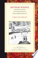 Divining science treasure hunting and earth science in early modern Germany /