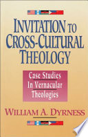 Invitation to cross-cultural theology : case studies in vernacular theologies /