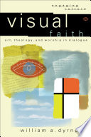 Visual faith: art, theology and worship in dialogue/