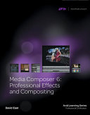 Media Composer 6 professional effects and compositing /