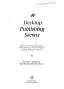 Desktop publishing secrets : the best desktop publishing tips, tricks, techniques, and solutions from the pages of Publish magazine /
