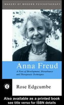 Anna Freud a view of development, disturbance and therapeutic techniques /