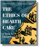 The ethics of health care : a guide for clinical practice /