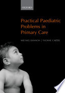 Practical paediatric problems in primary care /