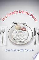 The deadly dinner party and other medical detective stories /