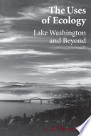 The uses of ecology Lake Washington and beyond /