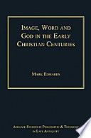 Image, word, and God in the early Christian centuries