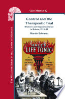 Control and the therapeutic trial rhetoric and experimentation in Britain, 1918-48 /