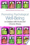 Promoting psychological well-being in children with acute and chronic illness