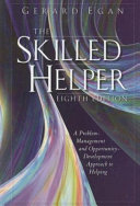 The skilled helper : a problem-management and opportunity-development approach to helping /