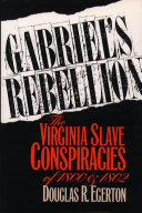 Gabriel's rebellion the Virginia slave conspiracies of 1800 and 1802 /