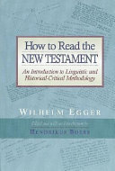 How to read the New Testament : an introduction to linguistic and historical - critical methodology /