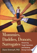 Mommies, daddies, donors, surrogates answering tough questions and building strong families /