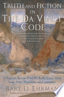 Truth and fiction in The Da Vinci code a historian reveals what we really know about Jesus, Mary Magdalene, and Constantine /