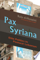 Pax Syriana elite politics in postwar Lebanon /