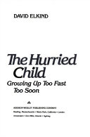 The hurried child : growing up too fast too soon /