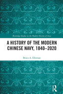A history of the modern Chinese Navy, 1840-2020 /