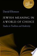 Jewish meaning in a world of choice : studies in tradition and modernity /