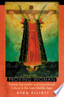 Proving woman female spirituality and inquisitional culture in the later Middle Ages /