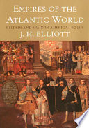 Empires of the Atlantic world Britain and Spain in America, 1492-1830 /