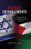 Fierce entanglements : communication and ethnopolitical conflict /