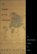 The retreat of the elephants an environmental history of China /